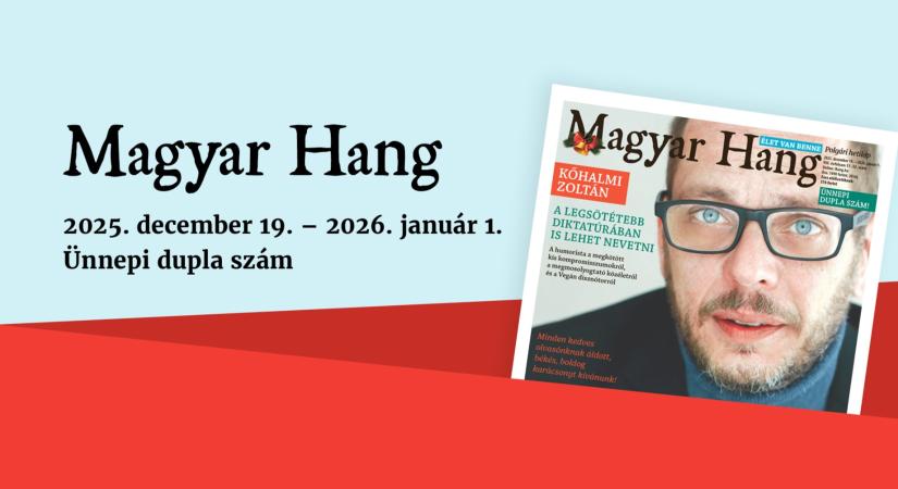 „A legsötétebb diktatúrában is lehet nevetni” – itt a Magyar Hang karácsonyi dupla száma