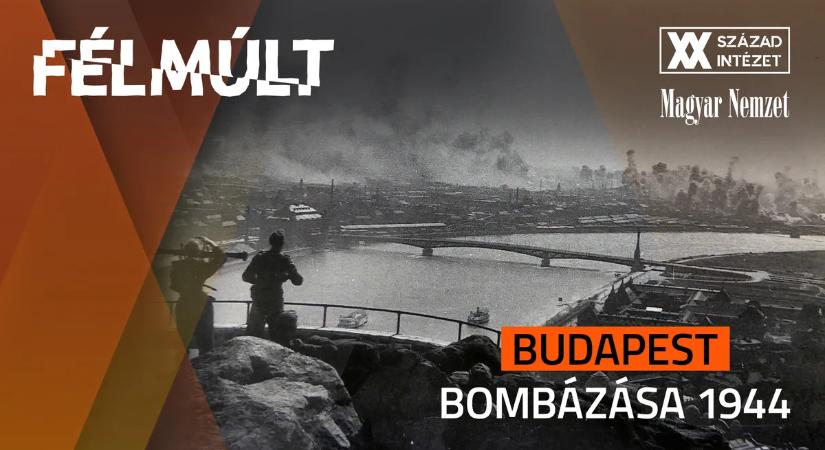 Félmúlt: Budapest bombázása 1944