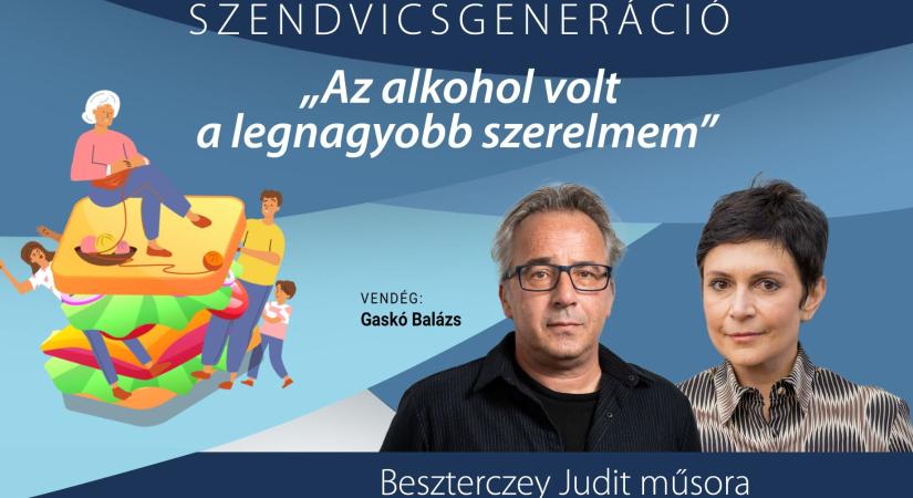 Az alkohol volt a legnagyobb szerelmem – Gaskó Balázs vallomása a Szendvicsgenerációban