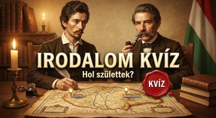 Irodalom kvíz: Tudod, hol születtek a híres magyar írók és költők?
