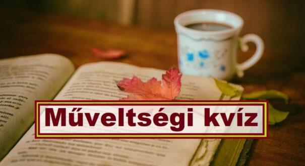 Műveltségi kvíz: Nyolc jó válasz és egy kis mosoly (635)