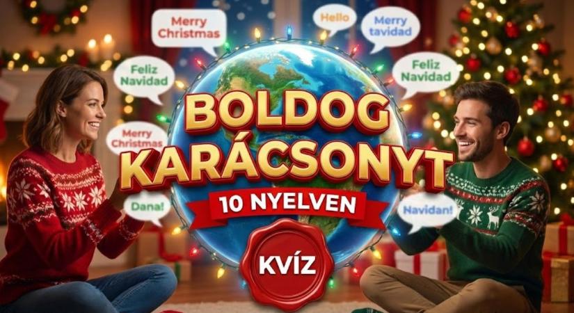 Kvíz: Felismered a karácsonyi jókívánságokat a világ 10 különböző pontjáról?