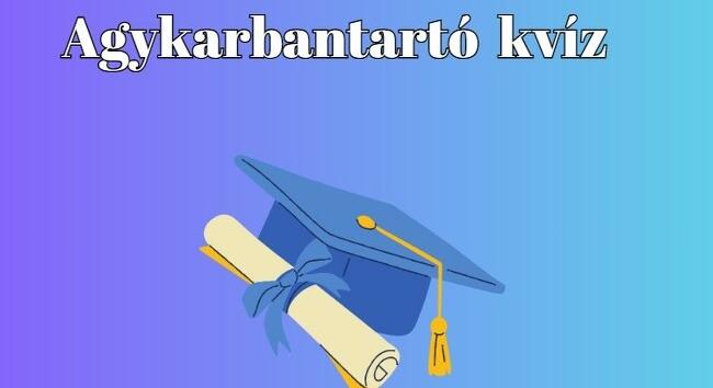 Napi agykarbantartó kvíz - Csillogtasd meg a műveltséged most