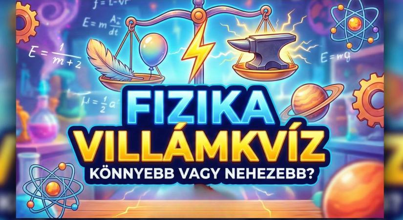 Fizika kvíz: Itt most kizárólag a józan eszedre és az iskolai tudásodra lesz szükséged!