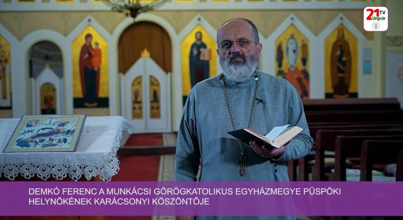 Demkó Ferenc a Munkácsi Görögkatolikus Egyházmegye püspöki helynökének karácsonyi köszöntője (videó)