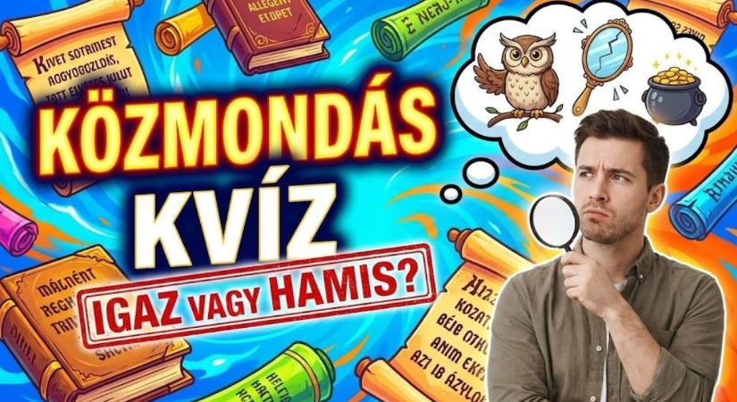 Villámkvíz: Tudod helyesen ezeket a közmondásokat, vagy könnyen belezavarodsz?