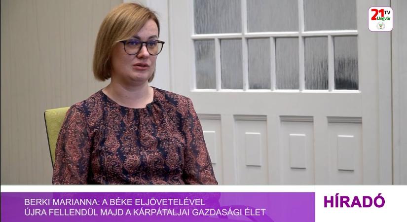 Berki Marianna: a béke eljövetelével újra fellendül majd a kárpátaljai gazdasági élet (videó)