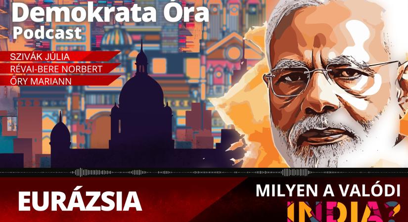 Demokrata Óra – Eurázsia: Milyen a valódi India?
