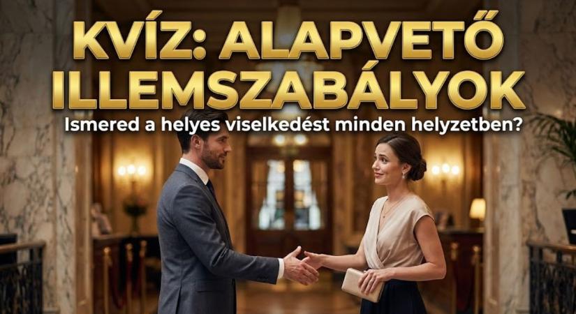 Etikett kvíz: Köszönés, kézfogás, tegezés – Vajon tudod, mit ír elő az illem?