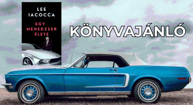 Üzleti könyvajánló #5.: Egy menedzser élete – Lee Iacocca.