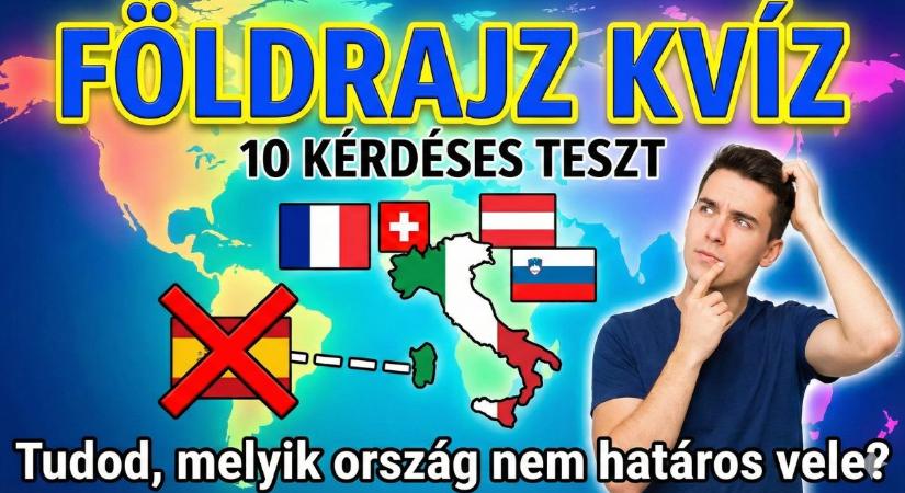 Földrajz kvíz: Ismered az országok határait? Tudod, kik a szomszédok, és ki a kakukktojás?