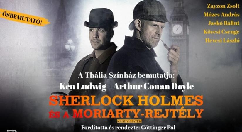 Sherlock Holmes és a Moriarty-rejtély / Thália Színház / 2026.02.06. – 19.00