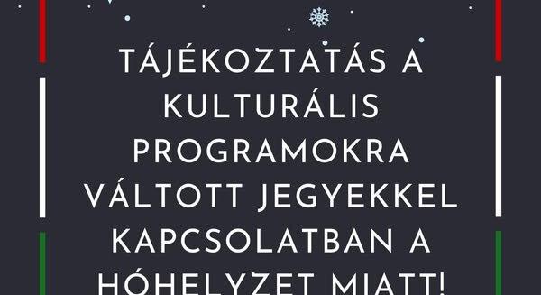 Fontos tájékoztatás a kulturális programokra váltott jegyekkel kapcsolatban a hóhelyzet miatt