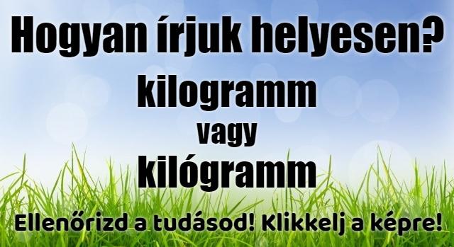 Napi nyelvtan feladat: A piacon mindenki mondja, de leírni kevesen tudják helyesen.