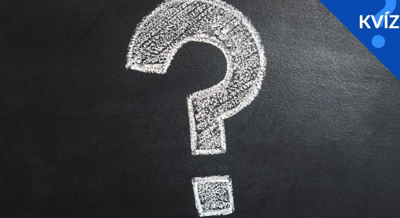 KVÍZ: 10 kérdés az általános műveltségedhez... leteszteljük!