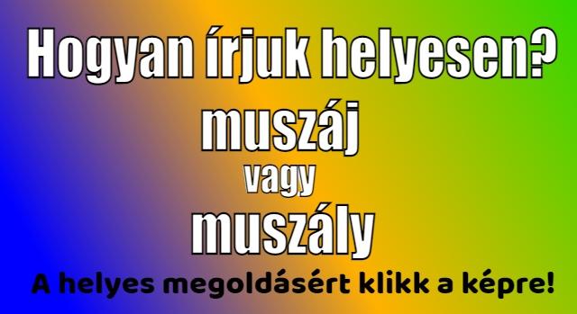 Napi helyesírás feladat: Sokan elrontják, hogy muszáj vagy muszály – Tudod melyik a helyes?