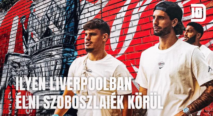 Dupla Tízes: ilyen Liverpoolban élni Szoboszlai Dominikék körül
