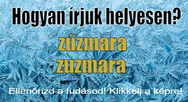 Napi helyesírás feladat: Zúzmara vagy zuzmara? Sokan elvétik az ékezetet!