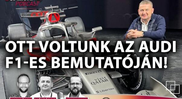 Podcast: Ott voltunk az Audi F1-es bemutatóján!