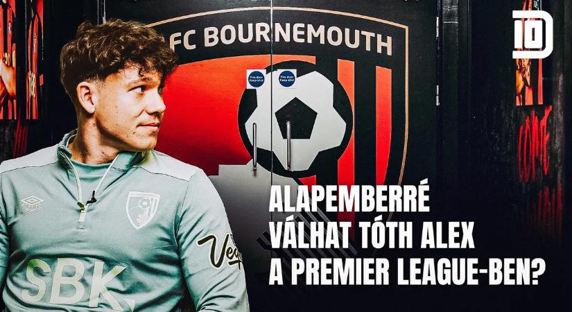 Dupla Tízes: elképesztő szintlépés – alapemberré válhat Tóth Alex a Premier League-ben?