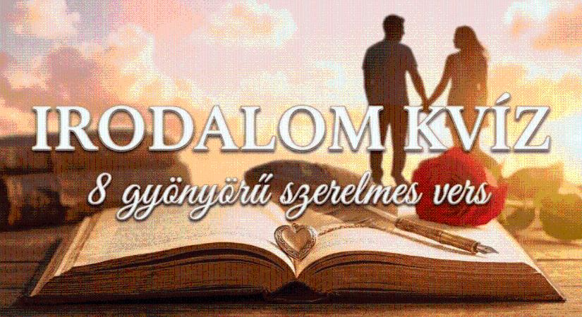 Irodalom kvíz: 8 gyönyörű szerelmes vers, vajon felismered a költőt egyetlen idézet alapján?
