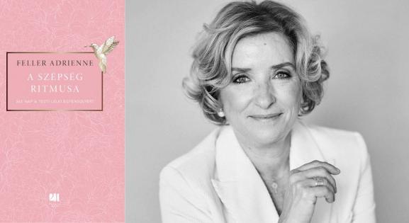 Gyakorlati tippek a szépség visszaszerzéséhez – Olvass bele Feller Adrienne könyvébe!