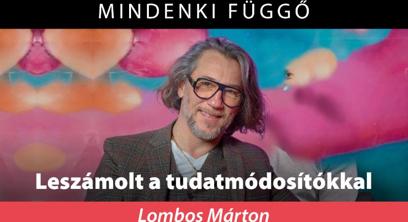 Lombos Marton: Ma mar csak adrenalinfuggo vagyok – Mindenki függő