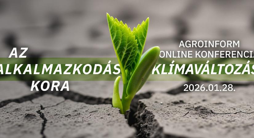 Az alkalmazkodás kora-klímaváltozás – Agroinform online konferencia