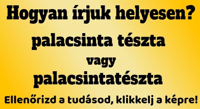 Napi helyesírás feladat: Palacsinta tészta vagy palacsintatészta? Tudod a szabályt?