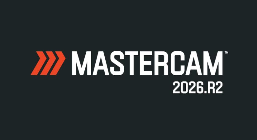 Mastercam 2026.R2: Gyorsabb, intelligensebb és AI-alapú – Ezek az újdonságok