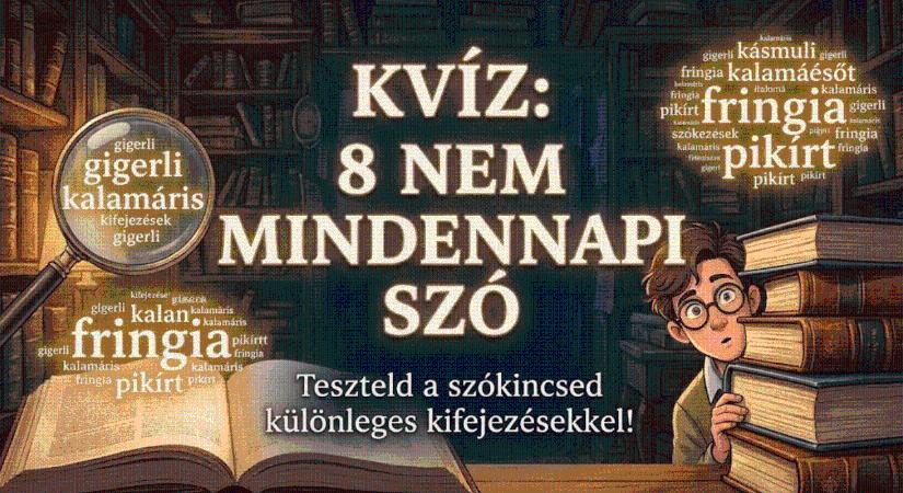 Kvíz: Itt kiderül, hogy valóban gazdag a szókincsed vagy csak annak hiszed