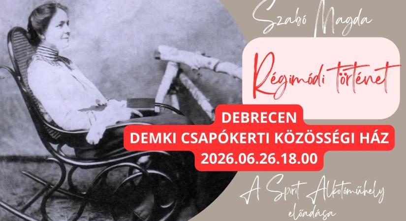 Régimódi történet – Szabó Magda műve / 2026.06.26. – 18.00 / Debrecen