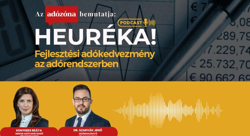 Heuréka! Az Adózóna podcastsorozata – 38. rész: fejlesztési adókedvezmény az adórendszerben