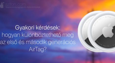 Gyakori kérdések: hogyan különböztethető meg az első és második generációs AirTag?