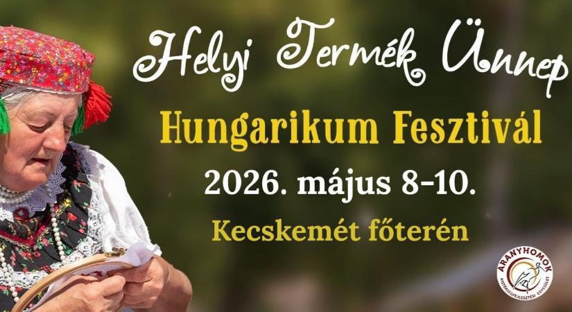 Helyi Termék Ünnep – Hungarikum Fesztivál 2026 Kecskemét