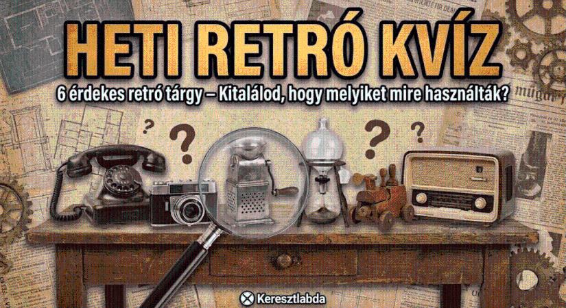 Retro kvíz: A fiataloknak ezek csak lomok, te felismered a nagyanyáink kincseit?