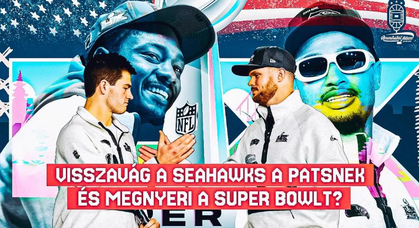 NFL: visszavág a Seahawks a Patsnek és megnyeri a Super Bowlt? – vendégünk Kun Zsolt „Maka”