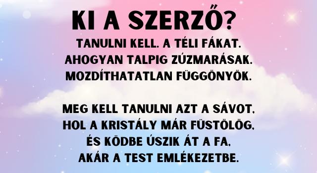 Napi irodalom feladat: A magyar irodalom egyik legszebb verse a kitartásról. Tudod a szerzőt?