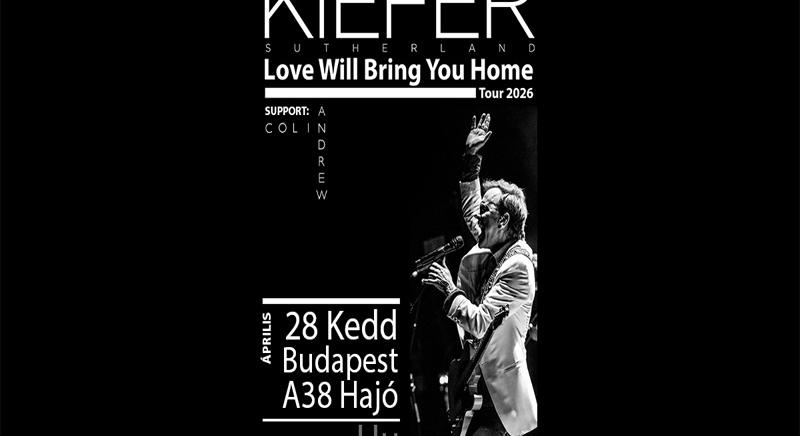 Love Will Bring You Home – Kiefer Sutherland Budapesten