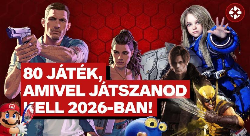 [VIDEÓ] 80 játék, amivel játszanod kell 2026-ban!
