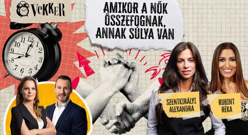 A közélet nem a parlamentben, hanem otthon kezdődik - Szentkirályi Alexandra és Rubint Réka a VEKKERBEN!