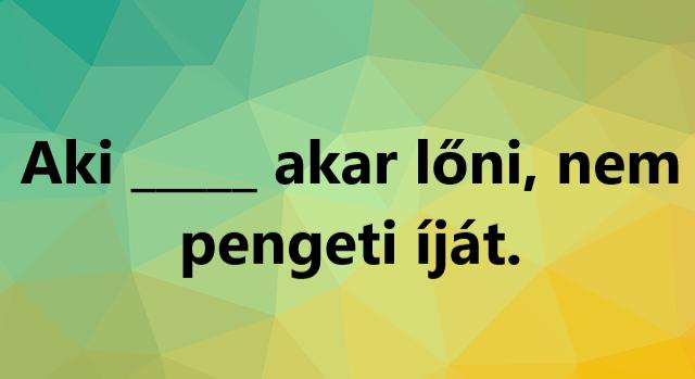 Napi közmondás feladat: A vadászok ősi szabálya, amit ma már kevesen ismernek pontosan.