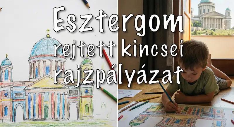 Rajzpályázat: Esztergom rejtett kincseit keresik
