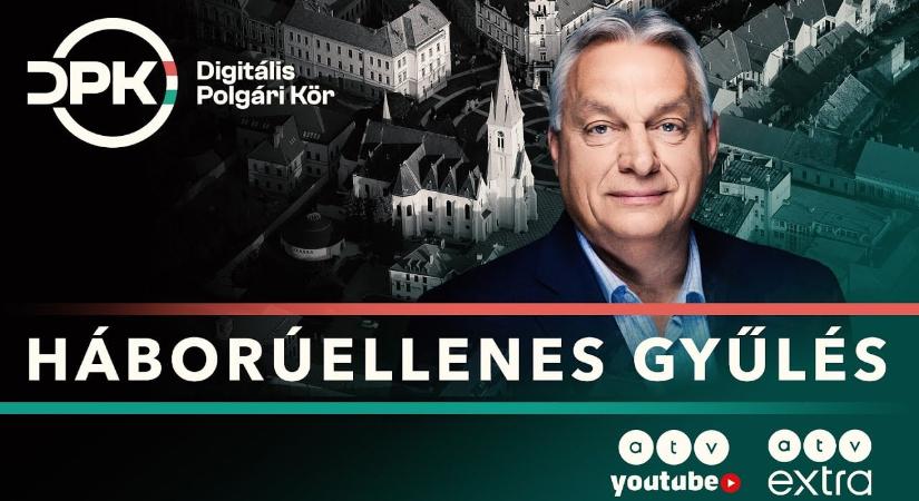 Orbán Viktor Szombathelyen tart beszédet, nézze élőben a DPK háborúellenes gyűlését