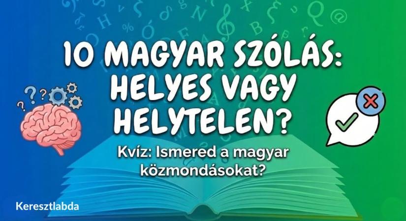 Közmondások kvíz: A legtöbben rosszul használják ezeket a szólásokat, te vajon kivétel vagy?