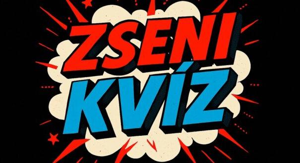 Zseni kvíz: Érdekes kérdések, izgalmas nap, mi kell még? (951)