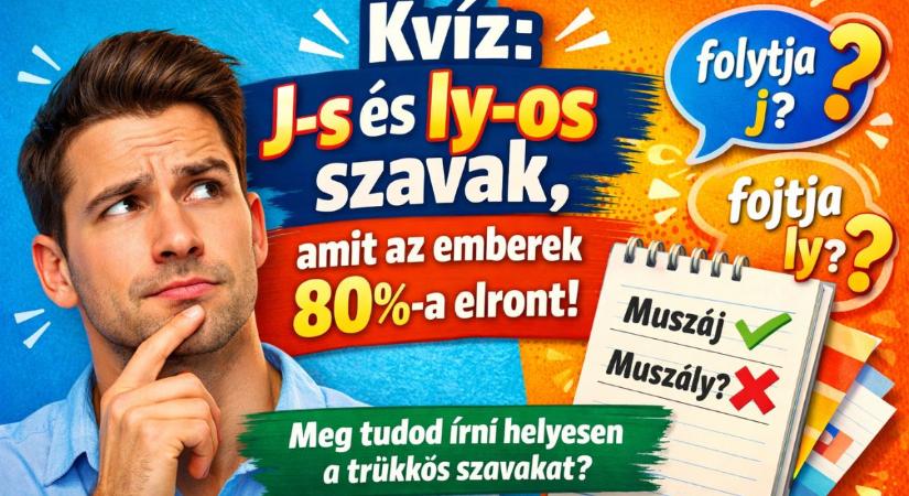 Helyesírás kvíz: J vagy ly a helyes? 10 szó, ami próbára teszi a tudásod
