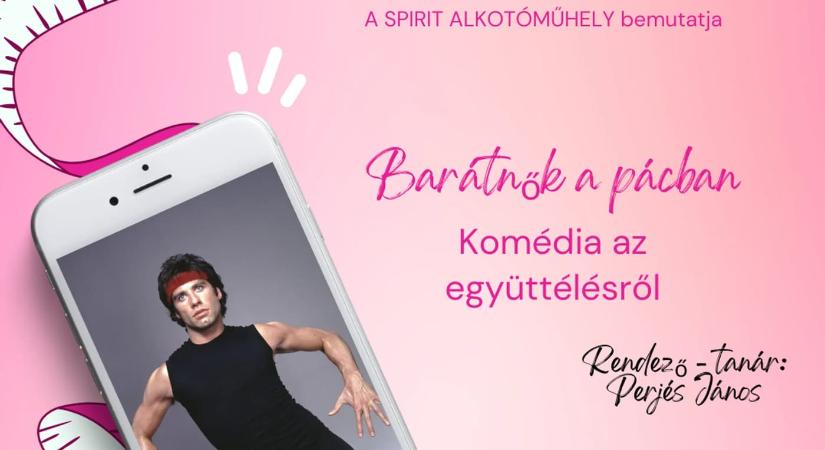 Barátnők a pácban – komédia az együttélésről / a Spirit Alkotóműhely előadása, 2026.03.02.