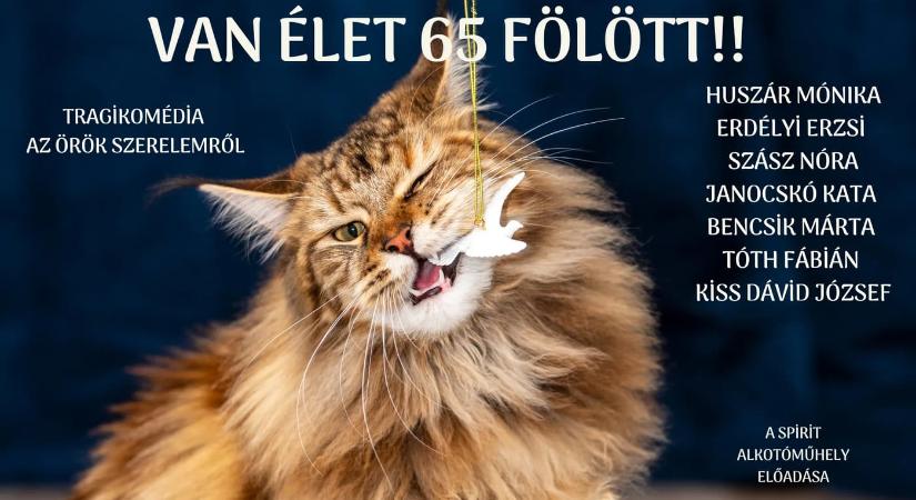 Van élet 65 fölött!!! – tragikomédia az örök szerelemről, 2026.02.23.