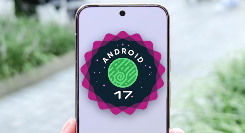 Hamarosan jön az Android 17 első bétája